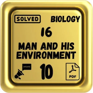 Class 10 Biology Notes Chapter 16 (Man and His Environment) FBISE/BISE