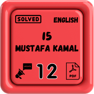 Class 12 English Notes Chapter 15 (Mustafa Kamal) Punjab Board