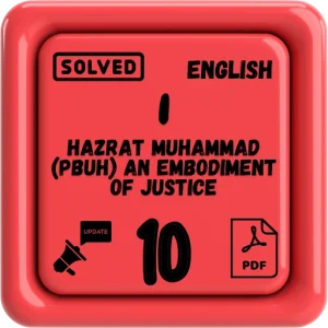 "class 10 english notes chapter 1 FBISE/BISE (Hazrat Muhammad (PBUH) an Embodiment of Justice)"