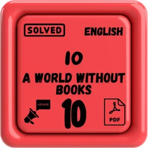 "class 10 english notes chapter 10 FBISE/BISE (A World Without Books)"