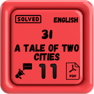 Class 11 English Notes Chapter 31 (A Tale of Two Cities) Punjab Board