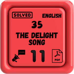 Class 11 English Notes Chapter 35 (The Delight Song) Punjab Board