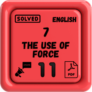 Class 11 English Notes Chapter 7 (The Use of Force) Punjab Board