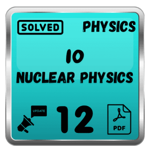 Class 12 Physics Notes Chapter 10 (Nuclear Physics) Punjab Board