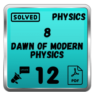 Class 12 Physics Notes Chapter 8 (Dawn of Modern Physics) Punjab Board