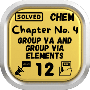 Class 12 Chemistry Notes Chapter 4 (Group V A and Group VI A Elements) Punjab Board