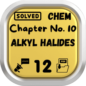 Class 12 Chemistry Notes Chapter 10 (Alkyl Halides) Punjab Board