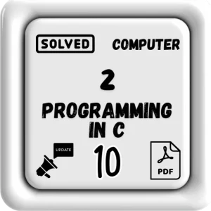 Class 10 Computer Notes Chapter 2 (Programming in C) FBISE/BISE